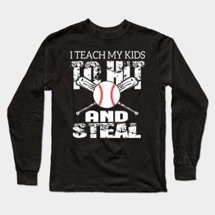 I Teach My Kids To Hit and Steal Baseball Dad Long Sleeve T-Shirt